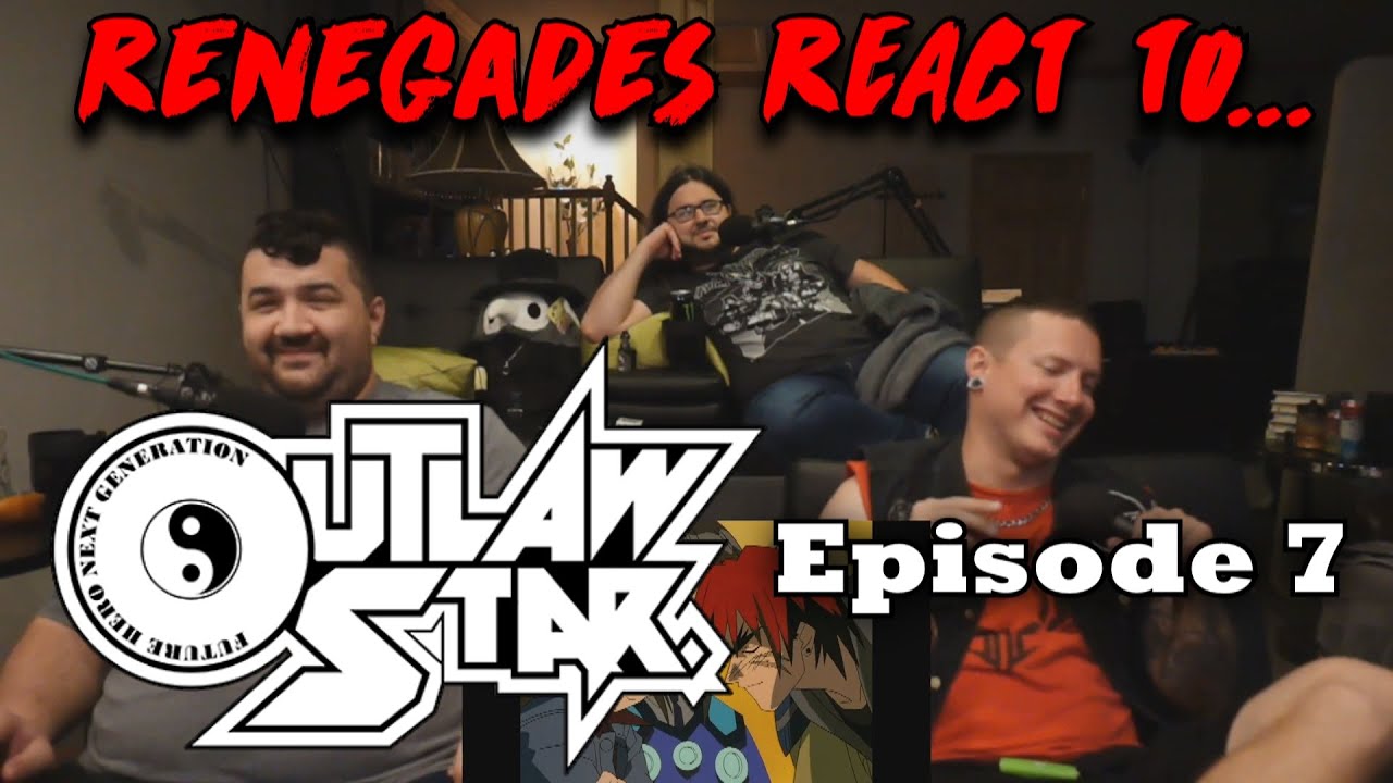 Outlaw Star Episode 7 RENEGADES REACT YouTube