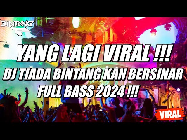 DJ SAH TIADA BINTANG KAN BERSINAR FULL BASS 2024 !!! [ BINTANG TS ] class=