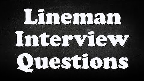 Lineman Interview Questions