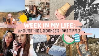 WEEK IN MY LIFE VLOG: VANCOUVER THINGS, SHOOTING CAMPAIGNS + ROAD TRIP PREP! | Emma Rose