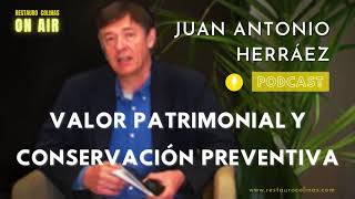 ►🎙️ Conservación Preventiva y evaluación del Patrimonio Cultural con Juan Antonio Herráez