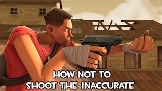 How Not to Shoot the Inaccurate [SFM]