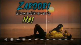 Zaroori Nai [ slowed + reverb ] Afsana khan, Jaani, B prak, lekh, Tania Gurnam, bhullar,#Zaroorinai