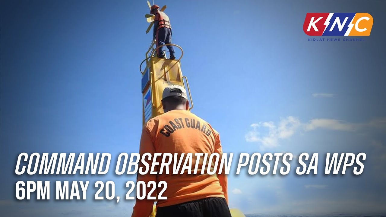 Command Observation Posts sa WPS | Kidlat News Update (May 20, 2022 6PM)