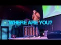 Where are you? - Pastor Alex Kinney