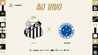 🔴 AO VIVO: SANTOS x CRUZEIRO | BRASILEIRÃO (12/09/26)