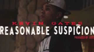 Kevin Gates - Reasonable Suspicion