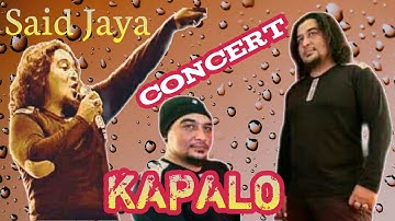 CONCERT KAPALO || Said Jaya