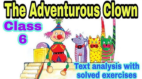 The Adventurous Clown by Enid Blyton, Class-6, Lesson-2