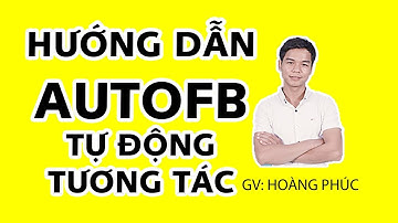 Hướng Dẫn Sử Dụng Autofb, Tự Động Like, Comment Trên Facebook