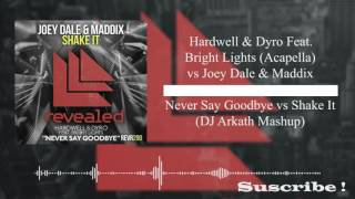 Hardwell & Dyro Feat. Bright Lights vs Joey Dale & Maddix - Never Shake it! (DJ Arkath Mashup)