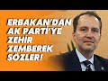 Yeniden Refah Genel Başkanı Fatih Erbakan&#39;dan AK Parti&#39;ye zehir zemberek sözler!