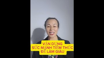 VẬN DỤNG SỨC MẠNH TIỀM THỨC ĐỂ LÀM GIÀU