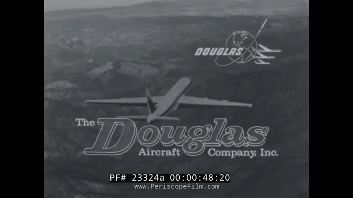 HISTORY OF THE DOUGLAS AIRCRAFT COMPANY  WELCOME TO DOUGLAS  23324a