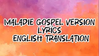 Maladie Gospel version ( lyrics) / English translation/