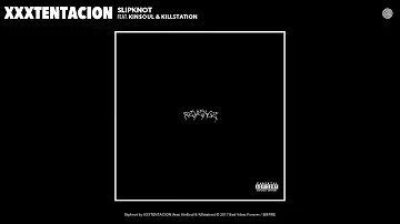 XXXTENTACION - Slipknot (Audio) (feat. Kin$oul & Killstation)