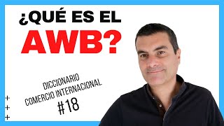 #18 ¿Qué es el AWB (AIR WAYBILL)