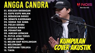 KEKASIH BAYANGAN COVER ANGGA CANDRA | KUMPULAN MUSIK COVER AKUSTIK VIRAL PALING HITS 2022