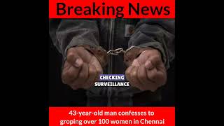 viral news 43-year-old man confesses to groping over 100 women in Chennai