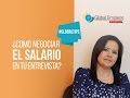 Cómo negociar el salario en tu primera entrevista?