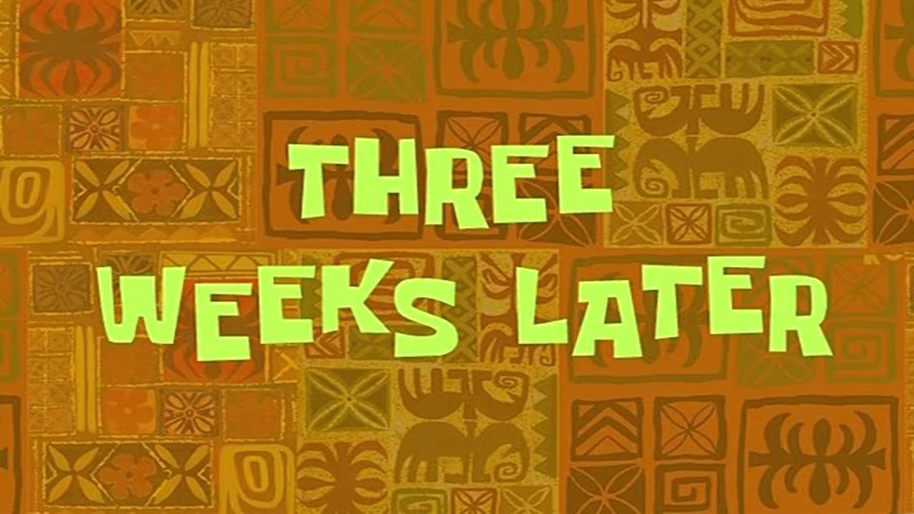 Three weeks later spongebob time cards YouTube