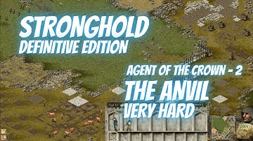 Stronghold DE | Agent of the Crown #2: The Anvil (Very Hard)