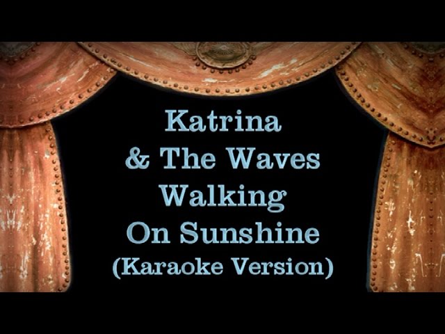 Katrina & The Waves - Walking On Sunshine - Lyrics (Karaoke Version)