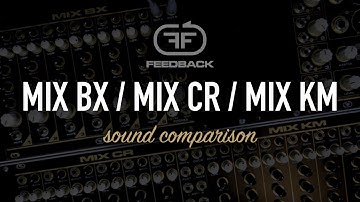 Feedback Modules MIX BX / MIX CR / MIX KM / eurorack mixer sound comparison
