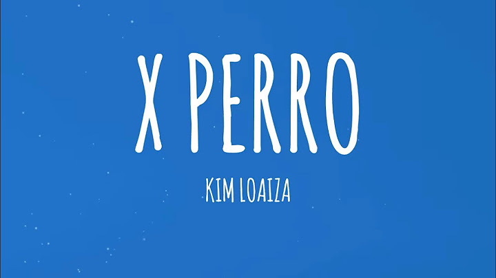 Kim Loaiza - X Perro (Letra/Lyrics)