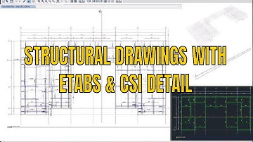 Generate Structural drawings and detailing in Etabs and CSI detail