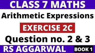 Exercise 2C Question 2 & 3। Class 7 RS Aggarwal Book 1। Arithmetic Expressions। RS Aggarwal Class 7