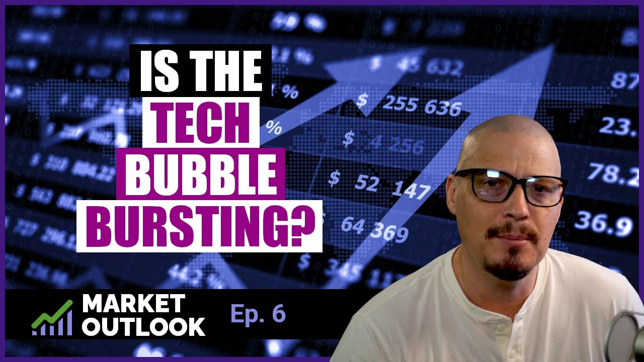 Is The Tech Bubble Bursting? Market Outlook (Ep. 6) YouTube