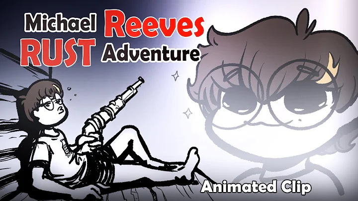 Michael Reeves RUST Adventure | Animation