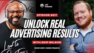 217. Unlock Real Advertising Results with Skip Wilson | Cedric Francis