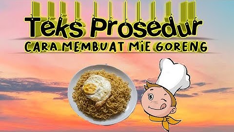 Teks prosedur (Cara Membuat Mie Goreng)