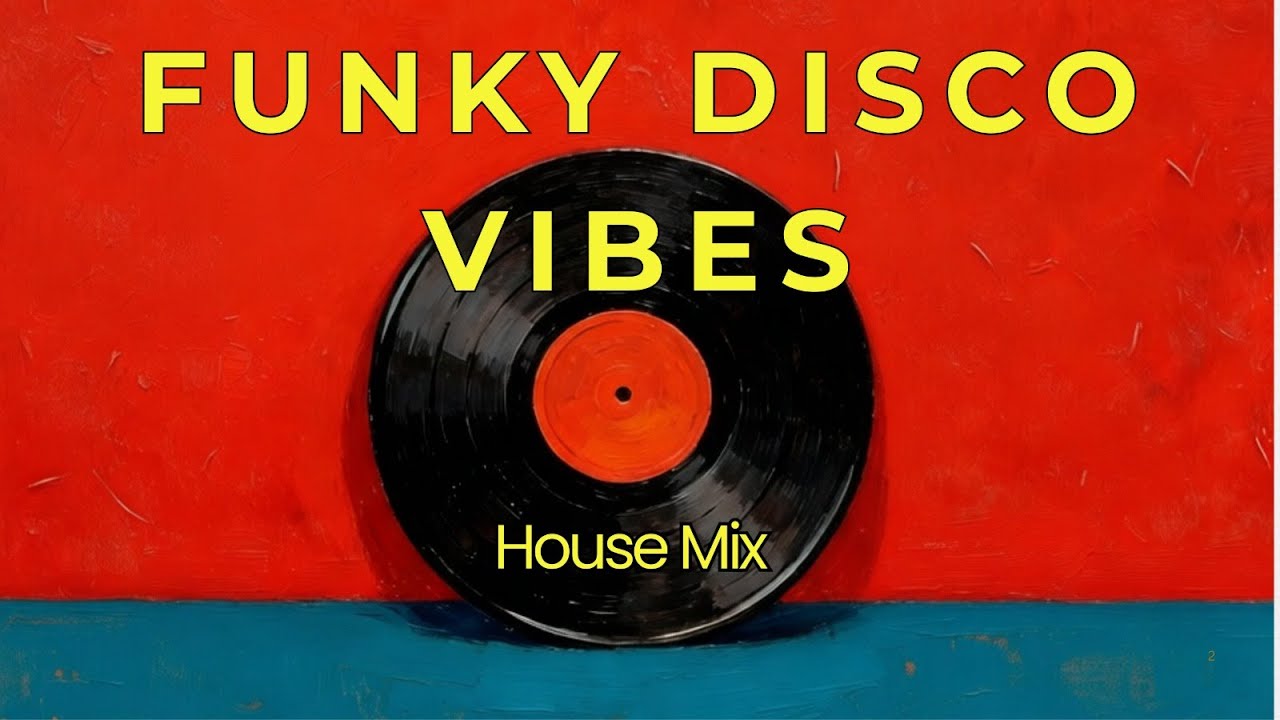 ☀️ Happy Funky Disco Vibes 2026 ☀️ 2 Hours of Funky Deep House Music Mix