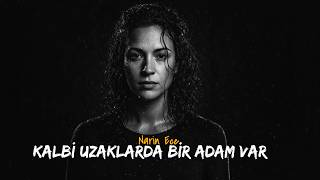 Kalbi Uzaklarda Bir Adam Var - Narin Ece 