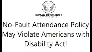 No Fault Attendance Policy May Violate Americans with Disability Act!