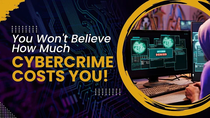 The Real Cost of Cyber Crime: Protect Yourself and Your Business