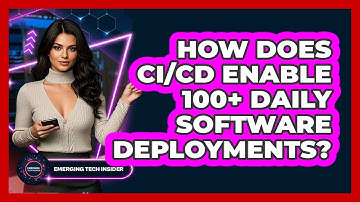 How Does CI/CD Enable 100+ Daily Software Deployments? - Emerging Tech Insider