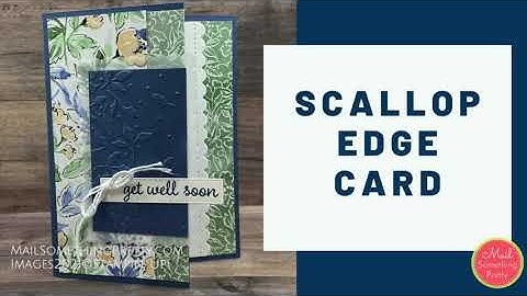 Scallop Edge Card Using Hand-Penned Designer Paper & Scalloped Contours Dies