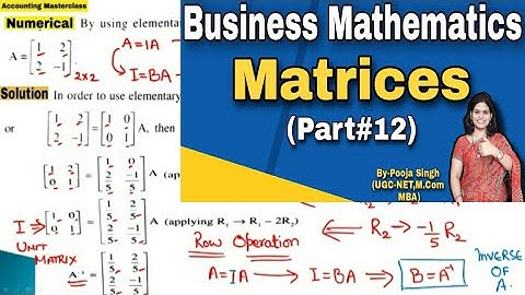 Matrices | Matrix | Inverse Of Matrices | Transformation Of   Matrix | Business Maths | BBA | B.Com
