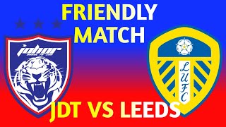 FRIENDLY MATCH-1 IN EUROPE:JDT VS LEEDS