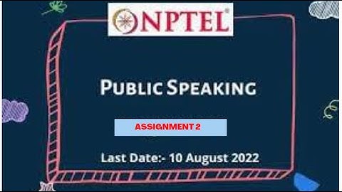 NPTEL 22   Public Speaking   Assignment 2  Answer  !! SHRI RAM TUTORIALS