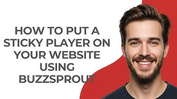 How to Put a Sticky Player on Your Website Using Buzzsprout - GUIDE!