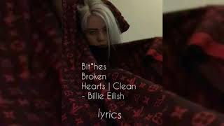 bit*ches broken hearts | Billie Eilish | Clean | Lyrics