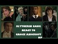 Slytherin Group react to Grace Ashcroft| HP•RE| W.I.P| 2.0X