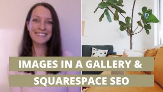 Images & Photos in a Gallery and Squarespace SEO