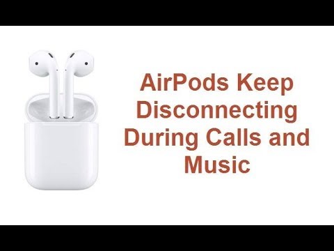 AirPods Keep Disconnecting During Music and Calls