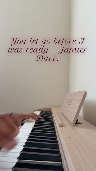 You let go before I was ready